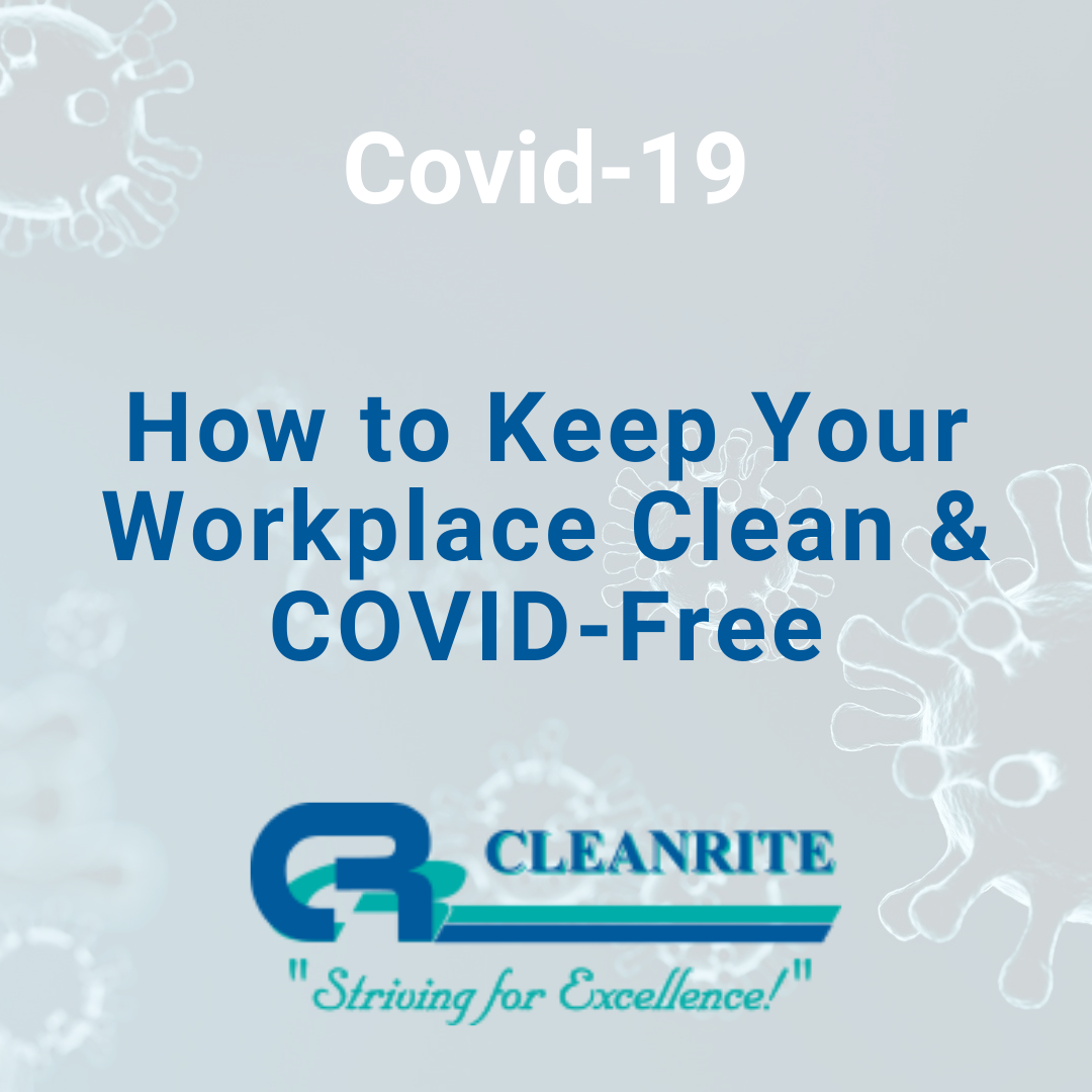 How to Keep Your Workplace Clean & COVID-Free